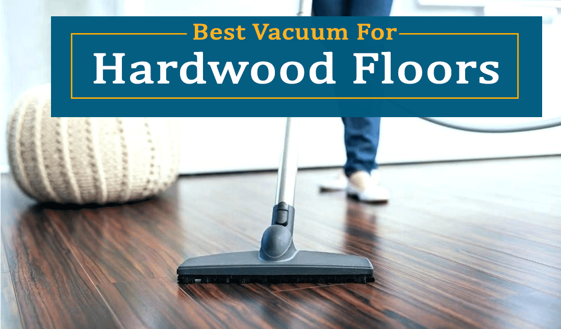 Best Vacuums For Hardwood Floors Keep, Good Sweeper For Hardwood Floors